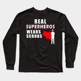 real superheroes wear scrubs Long Sleeve T-Shirt